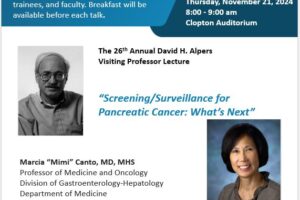 26th Annual David H. Alpers Visiting Lecture, Marcia “Mimi” Canto, MD, MHS 11/21/2024 8:00-9:00 am, Clopton Auditorium, Lower Level Wohl